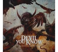 DEVIL YOU KNOW - THE BEAUTY OF DESTRUCTION