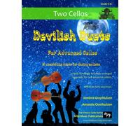Devilish Duets for Two Advanced Cellos: 13 fiendish classical favourites arranged for two cellists of around Grades 6-8+