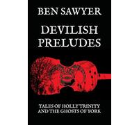 Devilish Preludes: Tales of Holly Trinity and the Ghosts of York
