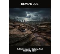 Devil'S Due: A Gettysburg History And Walking Tour