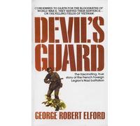 Devil's Guard: The Fascinating, True Story of the French Foreign Legion's Nazi Battalion