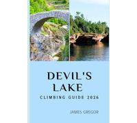 DEVIL'S LAKE CLIMBING GUIDE 2026: Essential Routes, Expert Strategies, and Insider Tips for Mastering Devil’s Lake in 2026