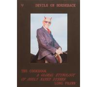 Devils on Horseback: The Cookbook; A Global Etymology of Oddly Names Dishes