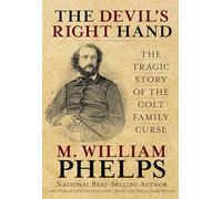 Devil's Right Hand: The Tragic Story of the Colt Family Curse