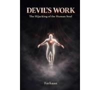 DEVIL'S WORK: The Hijacking of the Human Soul