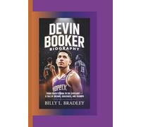 DEVIN BOOKER BIOGRAPHY: BIOGRAPHYFrom South Florida to the Spotlight - A Tale of Dreams, Challenges, and Triumph