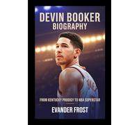 DEVIN BOOKER BIOGRAPHY: FROM KENTUCKY PRODIGY TO NBA SUPERSTAR