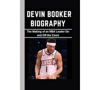 DEVIN BOOKER BIOGRAPHY: The Making of an NBA Leader On and Off the Court