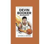 DEVIN BOOKER BIOGRAPHY: The Phoenix Rising, From Teen Prodigy to NBA Superstar