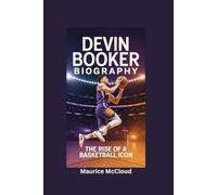 DEVIN BOOKER BIOGRAPHY: The Rise of a Basketball Icon