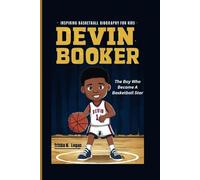 Devin Booker: The Boy Who Became A Basketball Star: From Pickup Games to the NBA: Inspiring Basketball Biography For Kids