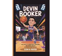 DEVIN BOOKER: The Story of a Basketball Superstar Who Never Gave Up (A Biography book for kids)