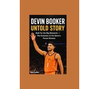 DEVIN BOOKER UNTOLD STORY: Built for the Big Moments-The Evolution of the Game’s Purest Shooter
