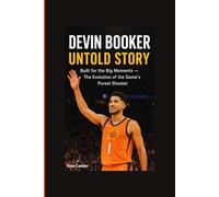 DEVIN BOOKER UNTOLD STORY: Built for the Big Moments-The Evolution of the Game’s Purest Shooter