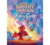 Devin Elle Kurtz The Bakery Dragon and the Fairy Cake (Hardback) (US IMPORT)