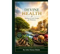 DEVINE HEALTH: Walking in God’s Design for Wholeness