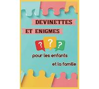 Devinettes et enigmes pour les enfants et la famille: Casse-têtes amusants et questions pièges pour petits et grands malins