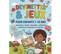Devinettes et Jeux pour Enfants 7-12 ans: 300 Énigmes, Sudoku, Mots Mêlés et Labyrinthes | Cahier d’activités complet pour développer la logique, la concentration et l’intelligence