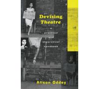 Devising Theatre : A Practical and Theoretical Handbook