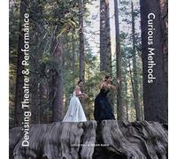 Devising Theatre and Performance : Curious Methods