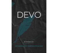 Devo: Dig Deeper Into Your Devotion Time