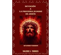 DEVOCIÓN A LA PRECIOSA SANGRE DE JESÚS: Oraciones, reflexiones y novenas para la sanación y la protección: 19 (CATHOLIC NOVENAS AND DEVOTIONS)