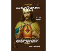 DEVOCIÓN AL SAGRADO CORAZÓN DE JESÚS: Poderoso Oraciones, Novena, Hora Santa de reparación con la Divina Misericordia, Letanías, Coronilla y Devociones del Primer Viernes