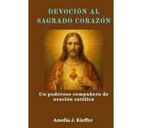 DEVOCIÓN AL SAGRADO CORAZÓN: Un poderoso compañero de oración católica