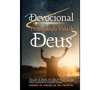 DEVOCIONAL - 365 DIAS PROFETIZANDO VIDA DE DEUS: DEVOCIONAL PROFETIZANDO VIDA DE DEUS