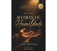Devocional - 40 Dias de Humildade: BASEADO NO LIVRO Humildade - A Beleza da Santidade