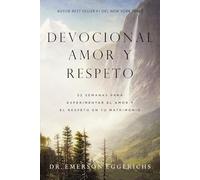 Devocional amor y respeto: 52 semanas para experimentar el amor y el respeto en tu matrimonio