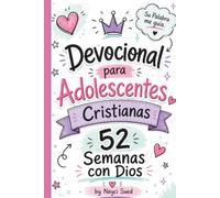 Devocional Bíblico para Adolescentes Cristianas - 52 Semanas con Dios: 52 Devocionales Semanales sobre Fe, Identidad, Ansiedad, Propósito y Crecimiento Espiritual para Teens y Jovencitas Cristianas