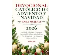 Devocional Católico de Adviento y Navidad para Mujeres 2026: 39 Días de Reflexiones, Oraciones y Lecturas Bíblicas hasta la Epifanía para Vivir la Esperanza y un Encuentro Gozoso con María