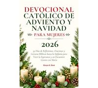 Devocional Católico de Adviento y Navidad para Mujeres 2026: 39 Días de Reflexiones, Oraciones y Lecturas Bíblicas hasta la Epifanía para Vivir la Esperanza y un Encuentro Gozoso con María