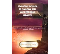 Devocional católico de Cuaresma 2026 para personas mayores: 40 días de oración, reflexión y guía llena de gracia para personas mayores