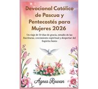 Devocional Católico de Pascua y Pentecostés para Mujeres 2026: Un viaje de 50 días de gracia, estudio de las Escrituras, crecimiento espiritual y despertar del Espíritu Santo
