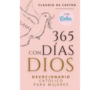 Devocional Católico "Especial" para Mujeres: Un Año con Dios - 365 Días de Meditaciones - Edición Premium a Todo Color: Guía Diario de Crecimiento ... Católicos y Libros para Mujeres)