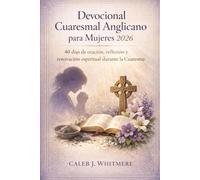 Devocional Cuaresmal Anglicano para Mujeres 2026: 40 días de oración, reflexión y renovación espiritual durante la Cuaresma