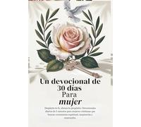 Devocional de 30 días para mujeres: Despierta tu fe, abraza tu propósito: Devocionales diarios de 5 minutos para mujeres cristianas que buscan ... Grace: A Devotional Journey Across Languages)