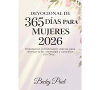 Devocional de 365 días para Mujeres 2026: Orientación e inspiración diarias para renovar tu fe, identidad y conexión con Dios.