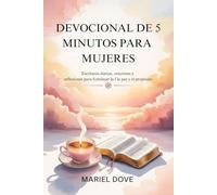 DEVOCIONAL DE 5 MINUTOS PARA MUJERES: Escrituras diarias, oraciones y reflexiones para fortalecer la f la paz y el propósito.