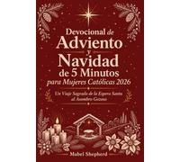 Devocional de Adviento y Navidad de 5 Minutos para Mujeres Católicas 2026: Un Viaje Sagrado de la Espera Santa al Asombro Gozoso