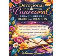 Devocional de Cuaresma para Colorear y Diario de Oración para Mujeres 2026: Devocional Cuaresmal de 40 Días con Escrituras, Guías de Oración y Páginas para Colorear Basadas en la Fe
