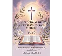 DEVOCIONAL DE CUARESMA PARA MUJERES 2026: 40 días de Escritura y reflexión para renovar tu corazón, profundizar tu fe y encontrar quietud en la presencia de Dios