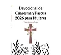 Devocional de Cuaresma y Pascua 2026 para Mujeres: Viviendo como Jesús