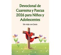 Devocional de Cuaresma y Pascua 2026 para Niños y Adolescentes: Un viaje con Jesús