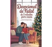DEVOCIONAL DE NATAL DE 5 MINUTOS PARA CASAIS: Uma jornada de 25 dias de amor, fé e alegria natalina