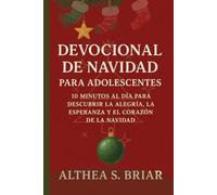 Devocional de Navidad para Chicas Adolescentes: 10 Minutos al Día para Descubrir la Alegría, la Esperanza y el Corazón de la Navidad (Christmas Devotional for teen girls)
