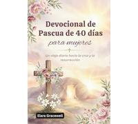 Devocional de Pascua de 40 días para mujeres: Un viaje diario hacia la cruz y la resurrección