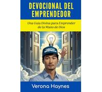DEVOCIONAL DEL EMPRENDEDOR: Guía Divina para Emprender de la Mano de Dios